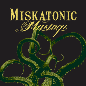 Miskatonic Musings